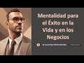 Mentalidad de Éxito en Vida y Negocios