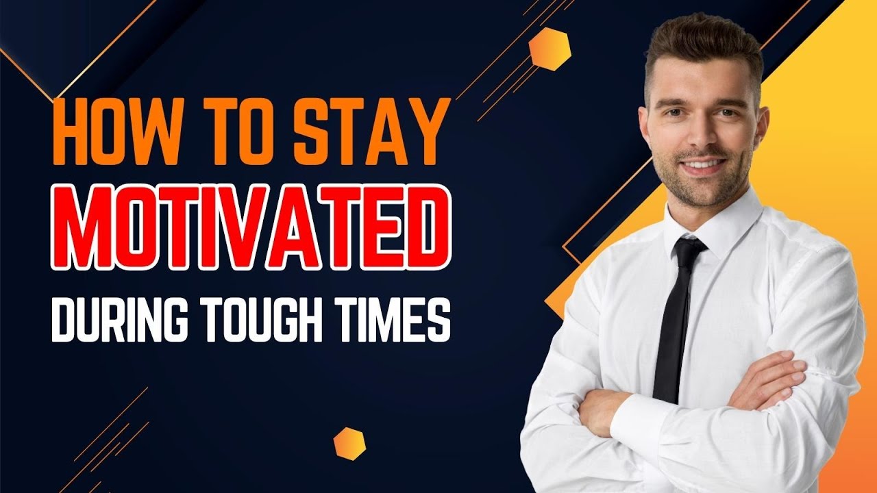 How to Stay Motivated During Tough Times - YouTube