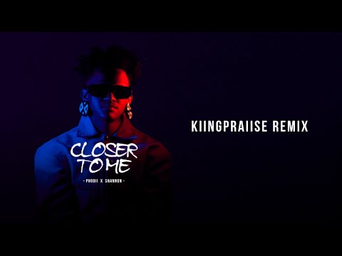 Phodii - Closer to Me (KiingPraiise Remix) [feat. Shannon] Official Audio