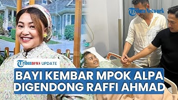 Momen Pilu Bayi Kembar Mpok Alpa di Samping Jenazah sang Ibu, Dipeluk Raffi Ahmad dan Irfan Hakim