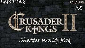 Lets Play; Crusader Kings II - Shatter Worlds Mod - Episode Two