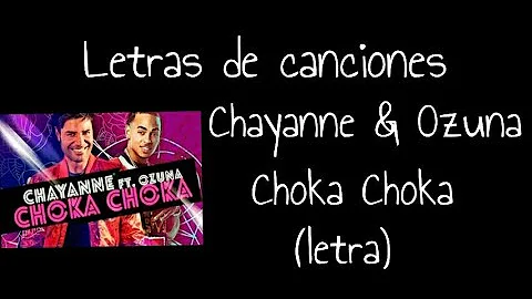 Chayanne - Choka Choka Ft. Ozuna (letra)