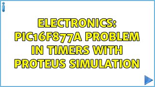 Electronics: pic16f877a problem in timers with proteus simulation