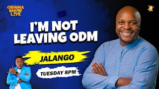 OBINNA SHOW LIVE: I'M NOT LEAVING ODM - Jalango