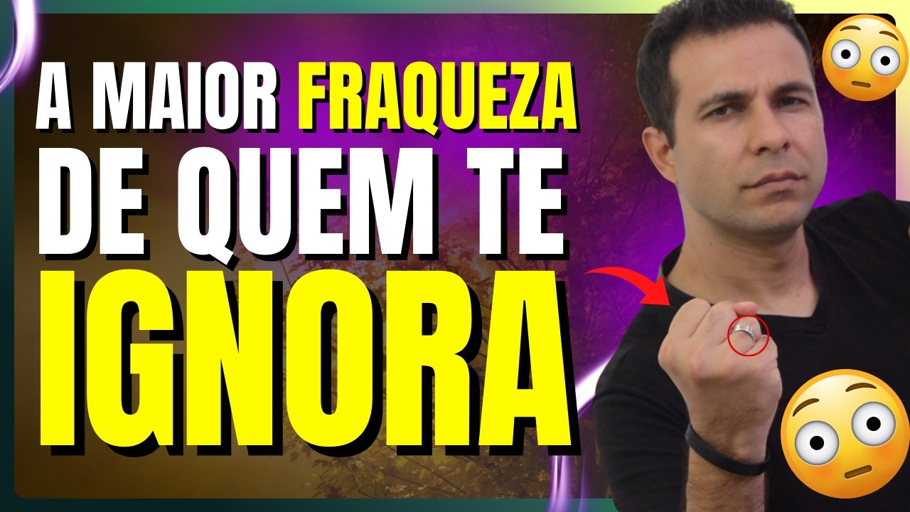 A Maior Fraqueza de Quem Te Ignora (Use-a a Seu Favor)