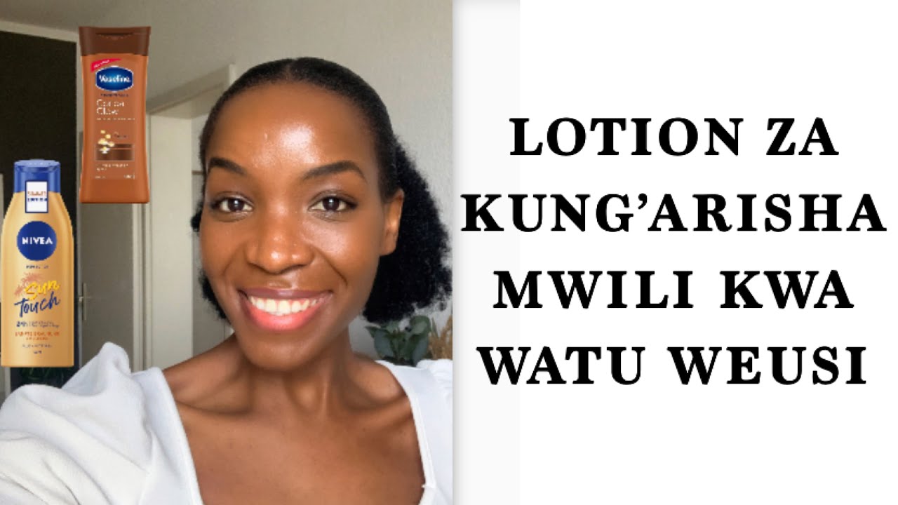 LOTION 5 ZA KUNG’ARISHA NA KUONDOA MADOA KWA WATU WEUSI/best body lotion for dark skin tone