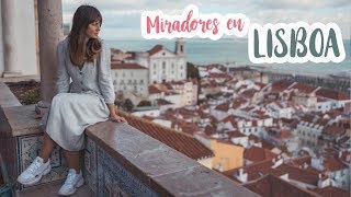 LOS MEJORES MIRADORES DE LISBOA | LISBOA VLOG 1