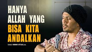 Download Lagu Saat Tidak Ada Lagi Yang Bisa Menolongmu — Ustadz Hanan Attaki #hananattaki