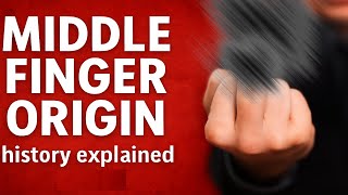 Middle Finger - History Explained