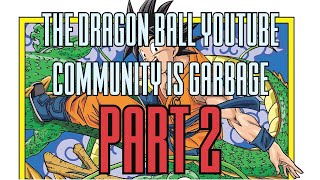 The Dragon Ball Youtube Community is Garbage - Part 2