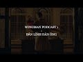 Wingman Podcast 1 - Bản Lĩnh Đàn Ông