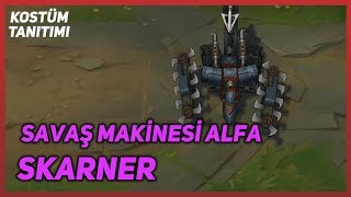 Savaş Makinesi Alfa Skarner (Kostüm Tanıtımı) League of Legends