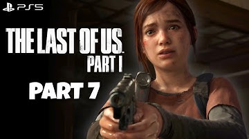 THE LAST OF US PART 1 Gameplay Walkthrough Part 7 [PS5] | No Commentary