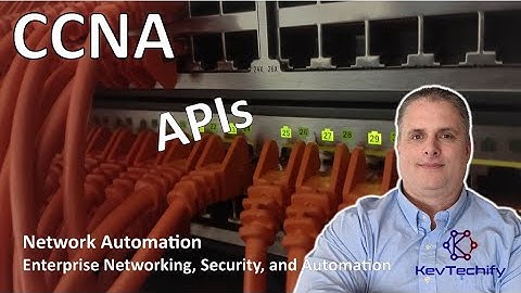 APIs - Network Automation - Enterprise Networking, Sec, and Automation - CCNA - KevTechify | vid 71