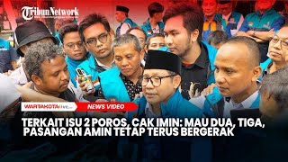 Terkait Isu 2 Poros, Cak Imin Sebut Mau Dua, Tiga,  Pasangan AMIN Tetap Terus Bergerak