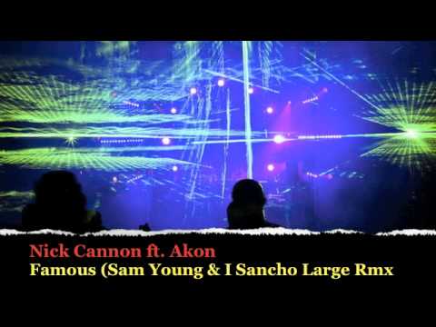 Nick Cannon ft. Akon- Famous (Sam Young & I Sancho...