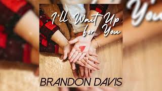 Brandon Davis - I'll Wait Up for You (Official Audio)