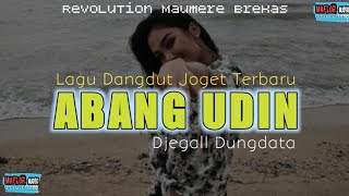 Lagu Dangdut Rakat 2023 - ABANG UDIN - Remix Djeggal Dungbata