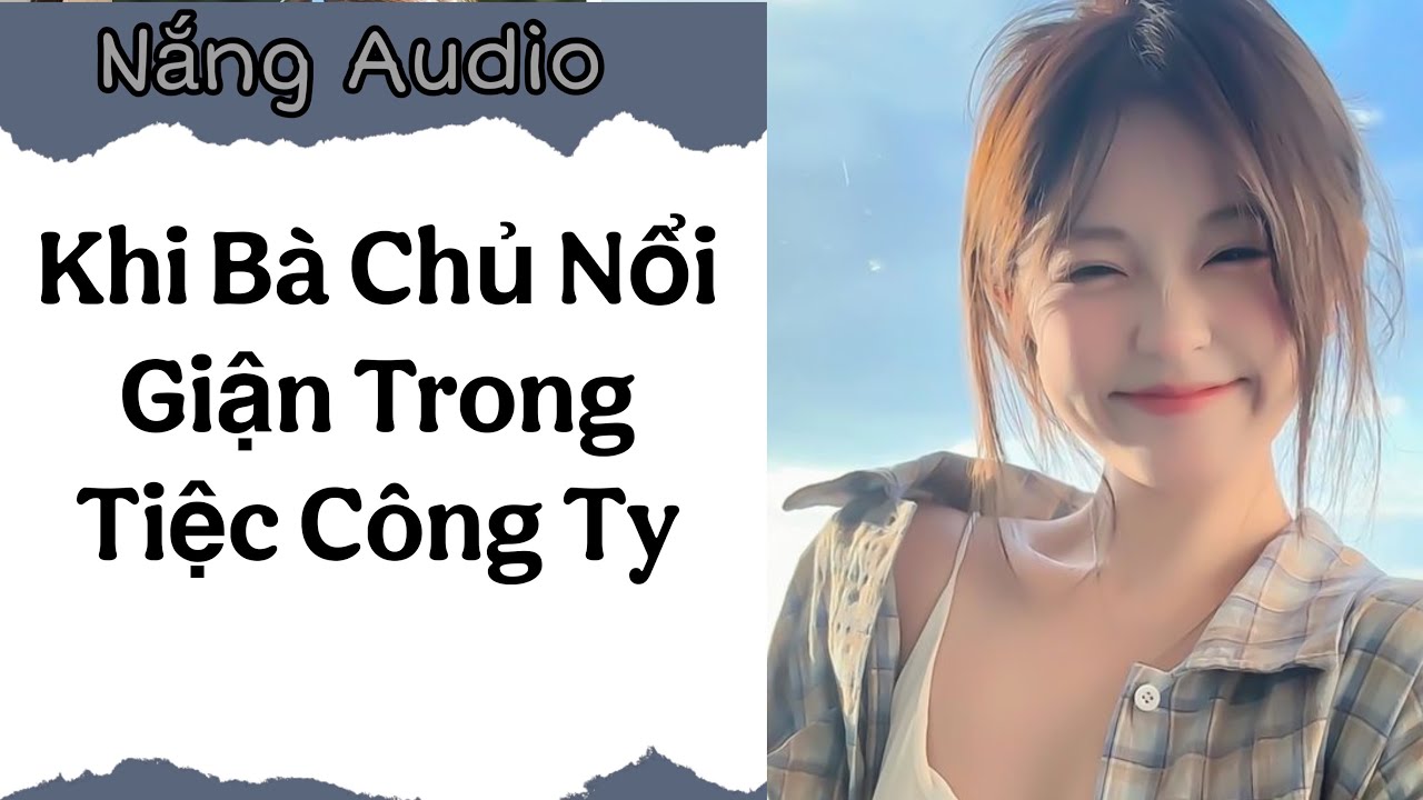 [ Truyện Audio ] Khi Bà Chủ Nổi Giận Trong Tiệc Công Ty #truyenaudio #audio
