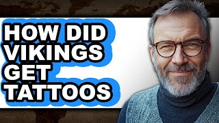 How Did Vikings Get Tattoos - Explained Details