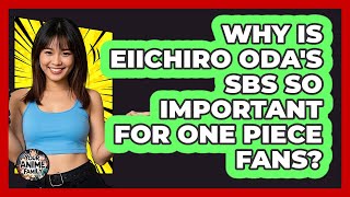 Why Is Eiichiro Oda s SBS So Important For One Piece Fans - Your Anime Family
