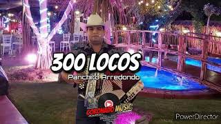 300 Locos - Panchito Arredondo | Corridos 2021