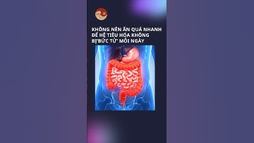 KHÔNG NÊN ĂN QUÁ NHANH để hệ tiêu hóa không bị xấu đi mỗi ngày.  #thuatduongthan#dưỡngsinh #tieuhoa