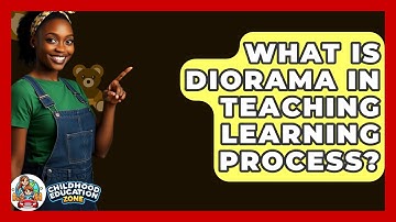 What Is Diorama In Teaching Learning Process? - Childhood Education Zone