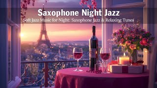 Saxophone Night Jazz | Soft Jazz Music for Night: Saxophone Jazz & Relaxing Tunes - Relaxing Music