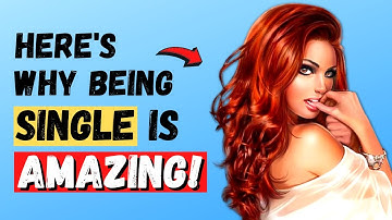 12 Reasons to Love Your Single Life!