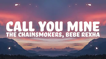 The Chainsmokers, Bebe Rexha - Call You Mine (Lyrics)