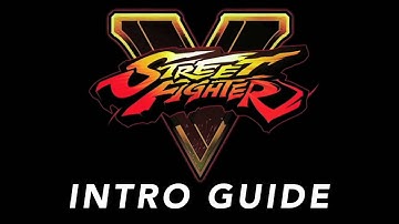The Street Fighter V Intro Guide - Trailer
