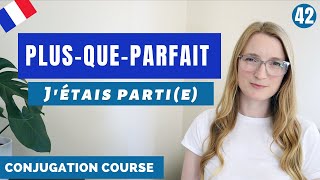 How and When to use the PLUSQUEPARFAIT in French // French Conjugation Course // Lesson 42