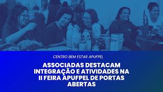 Associadas destacam integração e atividades na II Feira APUFPel de Portas Abertas