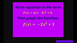 Write quadratic equation y = -2x^2 + 1 in vertex form and graph function. Vertex, axis of symmetry