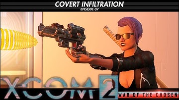 XCOM 2 S22: Covert Infiltration 07