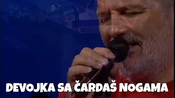 Djordje Balasevic - Devojka sa Cardas nogama - (Live)