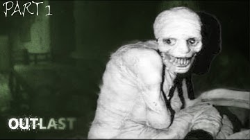 OUTLAST (RUN, HIDE, OR DIE) [Part 1]