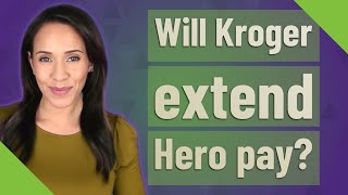 Will Kroger extend Hero pay?