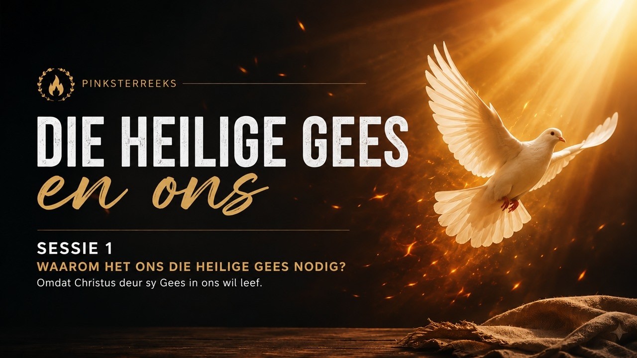 Pinksterreeks - Die Heilige Gees en ons - Sessie 1