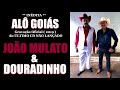 (NOVO) ALÔ GOIÁS - JOÃO MULATO & DOURADINHO (Praianito)