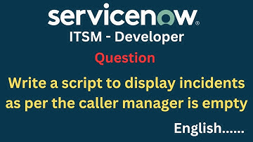 Service Now Question: "Display incidents as per the caller manager is empty" in English