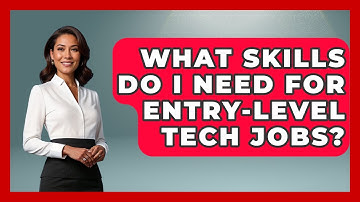 What Skills Do I Need For Entry-Level Tech Jobs? - Job Success Network