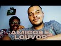 Amigos e Louvor - Medley /Thiago Moraes e Anna Paula