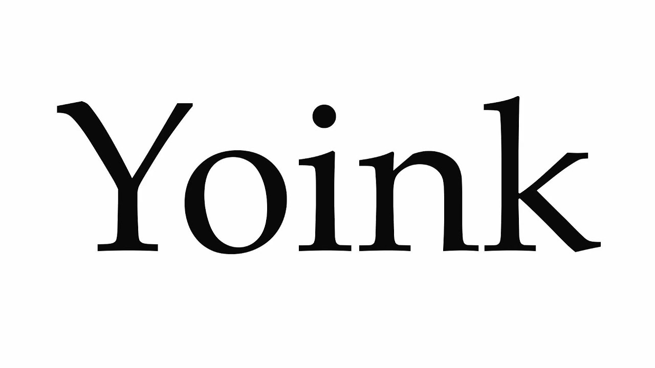 Yoink Meaning