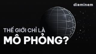 Bạn Có Đang Sống Trong Một Mô Phỏng? Khoa Học Nói Gì