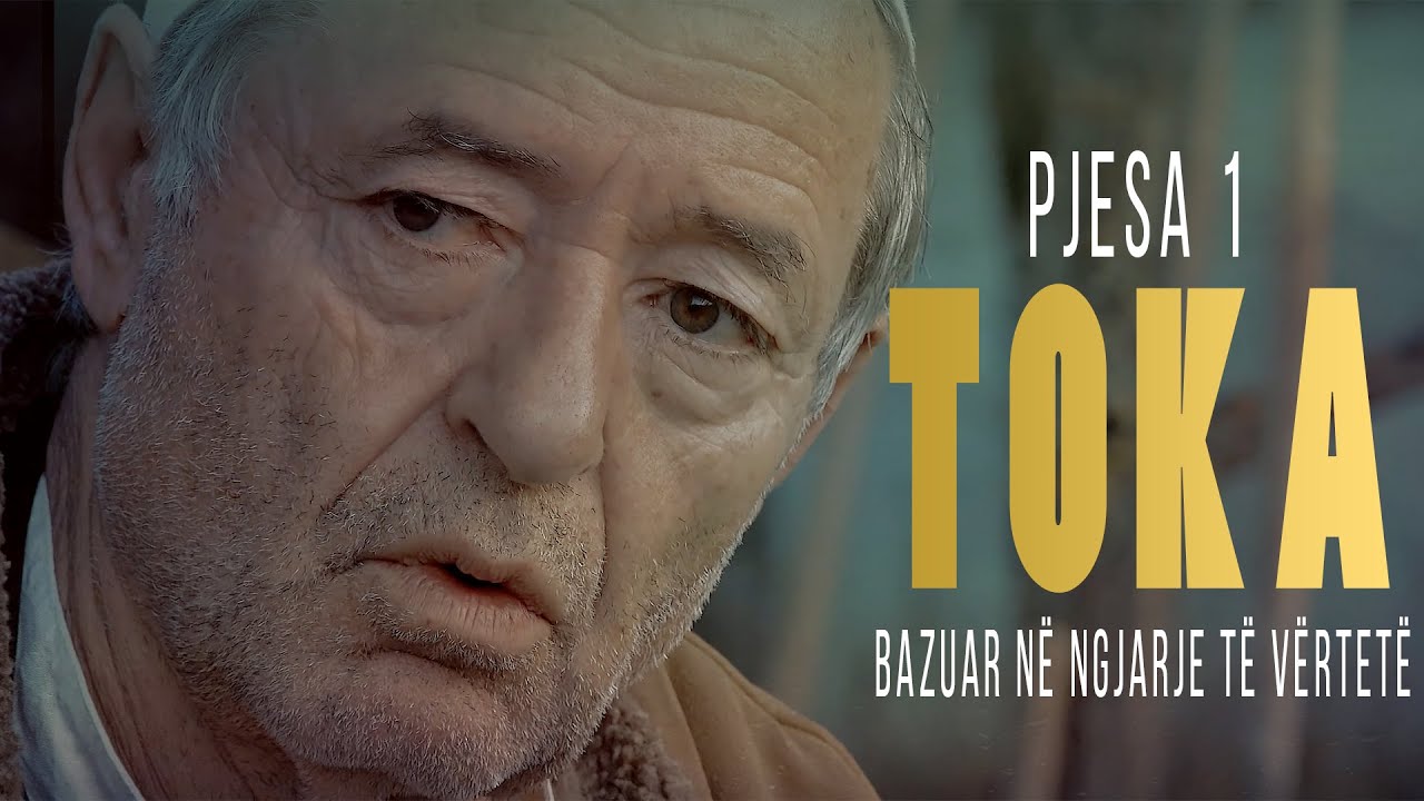 TOKA - Film i bazuar në  ngjarje të  vërteta (PJESA 1)