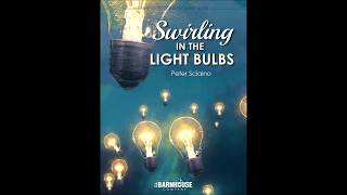 Swirling In The Light Bulbs by Peter Sciaino