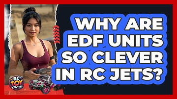 Why Are EDF Units So Clever In RC Jets? - RC Toy Central