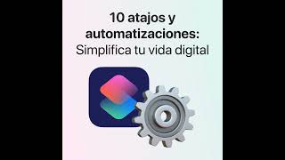 10 atajos y automatizaciones ⚙ para iPhone que simplificarán tu día a día digital